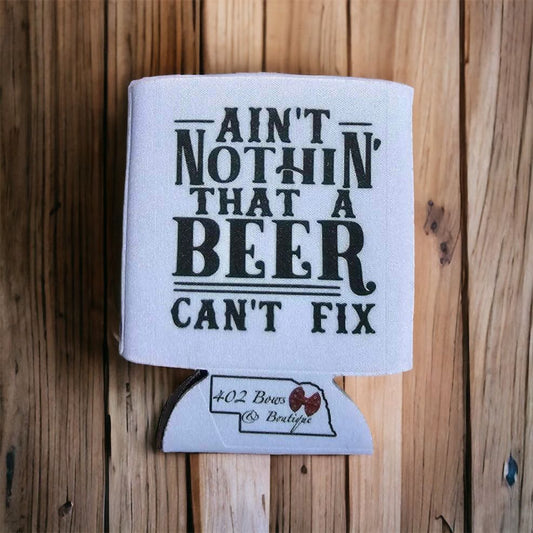 Aint Nothin' That A Beer Can't Fix